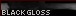 [ Black Gloss ]