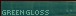 [ Green Gloss ]